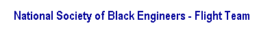 Text Box: &nbsp;National Society of Black Engineers - Flight Team
